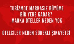 Türkiye’ye Neden Dünya Markası Oteller Gelmiyor?