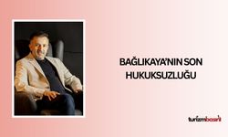 BAĞLIKAYA’NIN SON HUKUKSUZLUĞU