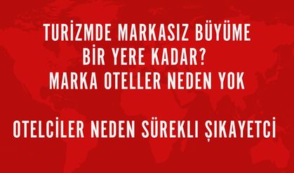 Türkiye’ye Neden Dünya Markası Oteller Gelmiyor?