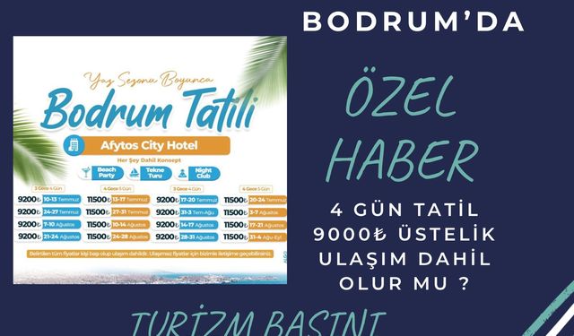 Bodrum’da 4 Gün, 9000 TL’ye Tatil Yapılır Mı? Mümkün Mü?
