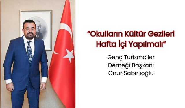 Okulların Kültür Gezileri Hafta İçi Yapılmalı